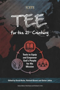 Title: TEE for the 21st Century: Tools to Equip and Empower God's People for His Mission, Author: David Burke