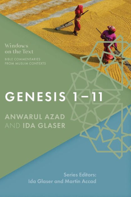 genesis-1-11-bible-commentaries-from-muslim-contexts-by-anwarul-azad