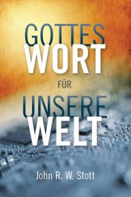 Title: Gottes Wort für unsere Welt, Author: John Stott