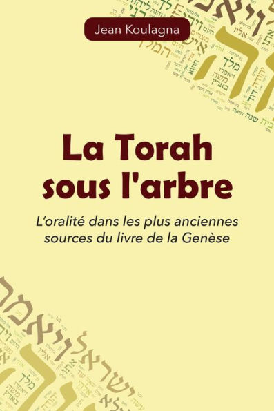 La Torah sous l'arbre: L'oralité dans les plus anciennes sources du livre de la Genèse