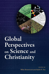 Title: Global Perspectives on Science and Christianity, Author: Mike Brownnutt