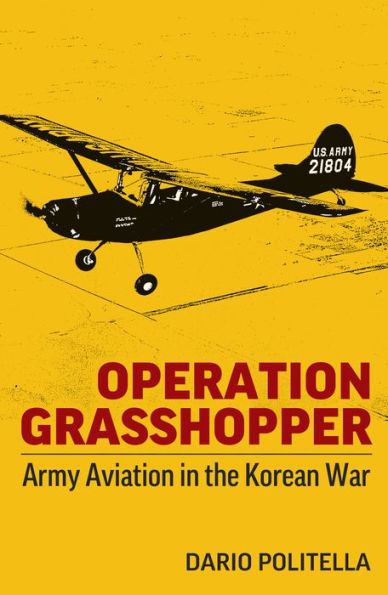 Operation Grasshopper: Army Aviation in the Korean War