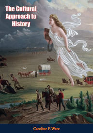 Title: The Cultural Approach to History, Author: Caroline F. Ware