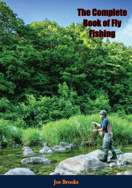 Title: The Complete Book of Fly Fishing, Author: Joe Brooks