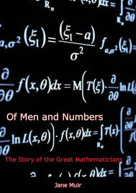 Title: Of Men and Numbers: The Story of the Great Mathematicians, Author: Jane Muir