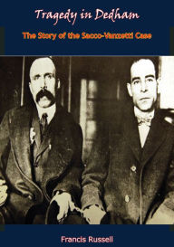 Title: Tragedy in Dedham: The Story of the Sacco-Vanzetti Case, Author: Francis Russell