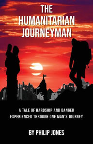 Title: The Humanitarian Journeyman, Author: Philip Jones