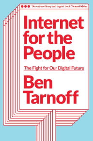 Title: Internet for the People: The Fight for Our Digital Future, Author: Ben Tarnoff