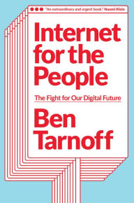 Title: Internet for the People: The Fight for Our Digital Future, Author: Ben Tarnoff