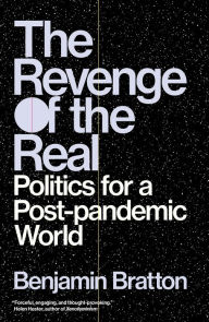 Title: The Revenge of the Real: Politics for a Post-Pandemic World, Author: Benjamin Bratton