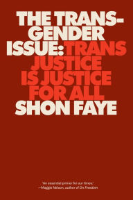 Title: The Transgender Issue: Trans Justice Is Justice for All, Author: Shon Faye