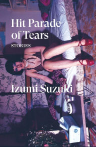 Title: Hit Parade of Tears: Stories, Author: Izumi Suzuki