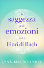 La Saggezza delle Emozioni con i Fiori di Bach