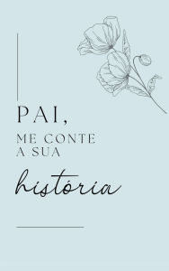 Title: Pai, me conte a sua histï¿½ria, Author: Lulu and Bell