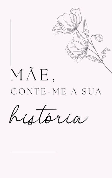 Mï¿½e, Conta-me a Tua Histï¿½ria