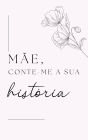 Mï¿½e, Conta-me a Tua Histï¿½ria