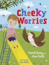 Title: Cheeky Worries: A Story to Help Children Talk About and Manage Scary Thoughts and Everyday Worries, Author: Patrick Davey