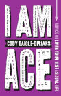 I Am Ace: Advice on Living Your Best Asexual Life