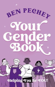 Title: Your Gender Book: Helping You Be You!, Author: Ben Pechey