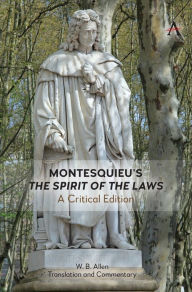 Title: Montesquieu' 'The Spirit of the Laws': A Critical Edition, Author: Anthem Press