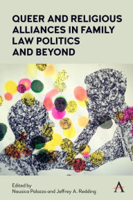 Title: Queer and Religious Alliances in Family Law Politics and Beyond, Author: Nausica Palazzo