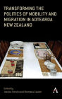 Transforming the Politics of Mobility and Migration in Aotearoa New Zealand