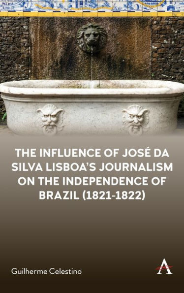 The Influence of Jos da Silva Lisboa's Journalism on the Independence of Brazil (1821-1822)