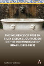 The Influence of José da Silva Lisboa's Journalism on the Independence of Brazil (1821-1822)