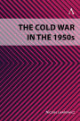 The Cold War in the 1950s