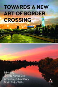 Title: Towards a New Art of Border Crossing, Author: Ananta Kumar Giri