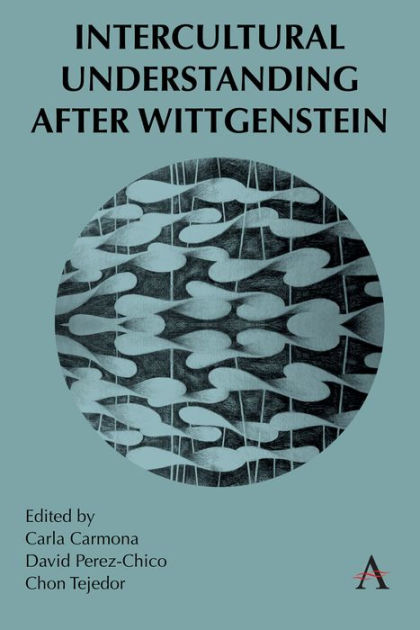 Intercultural Understanding After Wittgenstein By Carla Carmona Hardcover Barnes And Noble®