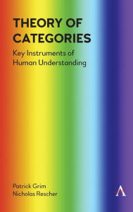 Title: Theory of Categories: Key Instruments of Human Understanding, Author: Dr. Patrick Grim