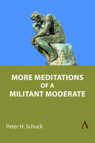 Title: More Meditations of a Militant Moderate, Author: Peter H. Schuck