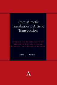 Title: From Mimetic Translation to Artistic Transduction: A Semiotic Perspective on Virginia Woolf, Hector Berlioz, and Bertolt Brecht., Author: Dinda Gorlée