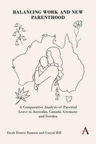 Title: Balancing Work and New Parenthood: A Comparative Analysis of Parental Leave in Australia, Canada, Germany and Sweden, Author: Zarah Denese Ramoso
