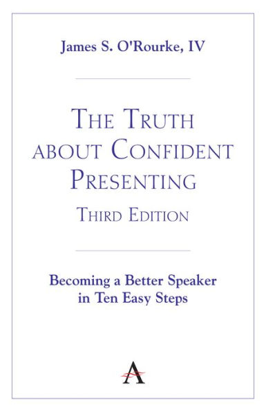 The Truth about Confident Presenting, 3rd Edition: Becoming a Better Speaker in Ten Easy Steps