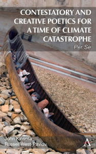 Title: Contestatory and Creative Poetics for a Time of Climate Catastrophe: Per Se, Author: John Kinsella