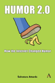 Title: Humor 2.0: How the Internet Changed Humor, Author: Salvatore Attardo