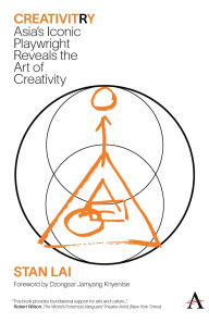 Title: CreativitRy: Asia's Iconic Playwright Reveals the Art of Creativity, Author: Stan Lai