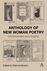 Title: Anthology of New Woman Poetry: Controversies and Insights, Author: Patricia Murphy