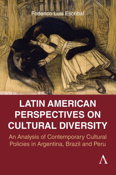 Latin American Perspectives on Cultural Diversity: An Analysis of Contemporary Cultural Policies in Argentina, Brazil and Peru