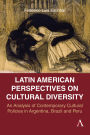 Latin American Perspectives on Cultural Diversity: An Analysis of Contemporary Cultural Policies in Argentina, Brazil and Peru