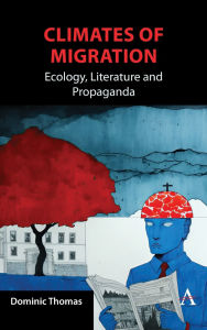 Title: Climates of Migration: Ecology, Literature, and Propaganda, Author: Dominic Thomas