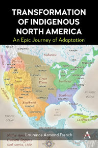 Title: Transformation of Indigenous North America: An Epic Journey of Adaptation, Author: Laurence Armand French