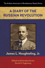 Title: A Diary of the Russian Revolution, Author: JAMES L. HOUGHTELING