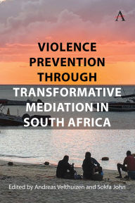 Title: Violence Prevention Through Transformative Mediation In South Africa, Author: Andreas Velthuizen