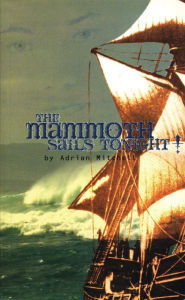 Title: The Mammoth Sails Tonight!, Author: Adrian Mitchell