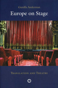 Title: Europe on Stage: Translation and Theatre, Author: Gunilla Anderman