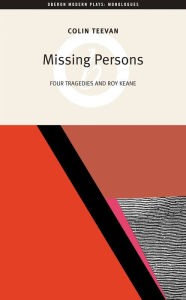 Title: Missing Persons: Four Tragedies and Roy Keane, Author: Colin Teevan