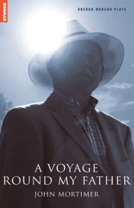Title: A Voyage Round My Father, Author: John Mortimer
